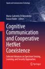 Cognitive Communication and Cooperative HetNet Coexistence : Selected Advances on Spectrum Sensing, Learning, and Security Approaches - eBook