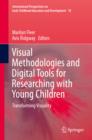 Visual Methodologies and Digital Tools for Researching with Young Children : Transforming Visuality - eBook