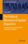 The Political Discourse of Spatial Disparities : Geographical Inequalities Between Science and Propaganda - eBook