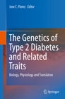 The Genetics of Type 2 Diabetes and Related Traits : Biology, Physiology and Translation - eBook