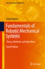 Fundamentals of Robotic Mechanical Systems : Theory, Methods, and Algorithms - eBook
