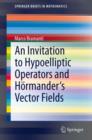An Invitation to Hypoelliptic Operators and Hormander's Vector Fields - eBook