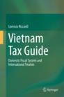 Vietnam Tax Guide : Domestic Fiscal System and International Treaties - eBook