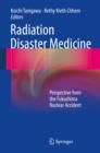 Radiation Disaster Medicine : Perspective from the Fukushima Nuclear Accident - eBook
