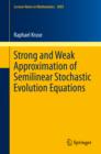 Strong and Weak Approximation of Semilinear Stochastic Evolution Equations - eBook