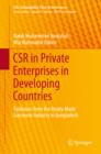 CSR in Private Enterprises in Developing Countries : Evidences from the Ready-Made Garments Industry in Bangladesh - eBook