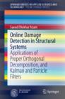 Online Damage Detection in Structural Systems : Applications of Proper Orthogonal Decomposition, and Kalman and Particle Filters - eBook