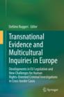 Transnational Evidence and Multicultural Inquiries in Europe : Developments in EU Legislation and New Challenges for Human Rights-Oriented Criminal Investigations in Cross-border Cases - eBook