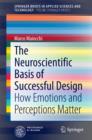 The Neuroscientific Basis of Successful Design : How Emotions and Perceptions Matter - eBook