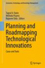 Planning and Roadmapping Technological Innovations : Cases and Tools - eBook