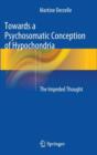 Towards a Psychosomatic Conception of Hypochondria : The Impeded Thought - Book