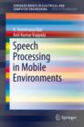 Speech Processing in Mobile Environments - eBook