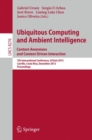 Ubiquitous Computing and Ambient Intelligence: Context-Awareness and Context-Driven Interaction : 7th International Conference, UCAmI 2013, Carrillo, Costa Rica, December 2-6, 2013, Proceedings - eBook