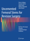 Uncemented Femoral Stems for Revision Surgery : The Press-fit Concept - Planning - Surgical Technique - Evaluation - eBook