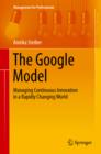The Google Model : Managing Continuous Innovation in a Rapidly Changing World - eBook