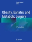 Obesity, Bariatric and Metabolic Surgery : A Practical Guide - Book