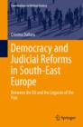Democracy and Judicial Reforms in South-East Europe : Between the EU and the Legacies of the Past - eBook