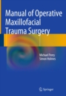 Manual of Operative Maxillofacial Trauma Surgery - eBook