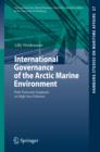 International Governance of the Arctic Marine Environment : With Particular Emphasis on High Seas Fisheries - eBook