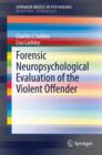 Forensic Neuropsychological Evaluation of the Violent Offender - eBook