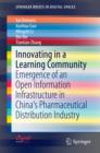 Innovating in a Learning Community : Emergence of an Open Information Infrastructure in China's Pharmaceutical Distribution Industry - eBook