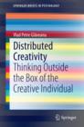Distributed Creativity : Thinking Outside the Box of the Creative Individual - eBook