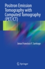 Positron Emission Tomography with Computed Tomography (PET/CT) - eBook