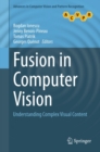 Fusion in Computer Vision : Understanding Complex Visual Content - eBook
