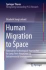 Human Migration to Space : Alternative Technological Approaches for Long-Term Adaptation to Extraterrestrial Environments - eBook
