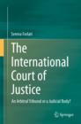 The International Court of Justice : An Arbitral Tribunal or a Judicial Body? - eBook
