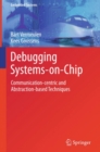 Debugging Systems-on-Chip : Communication-centric and Abstraction-based Techniques - eBook