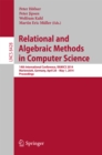 Relational and Algebraic Methods in Computer Science : 14th International Conference, RAMiCS 2014, Marienstatt, Germany, April 28 -- May 1, 2014, Proceedings - eBook