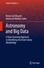 Astronomy and Big Data : A Data Clustering Approach to Identifying Uncertain Galaxy Morphology - eBook