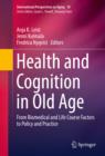 Health and Cognition in Old Age : From Biomedical and Life Course Factors to Policy and Practice - eBook