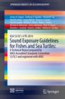 ASA S3/SC1.4 TR-2014 Sound Exposure Guidelines for Fishes and Sea Turtles: A Technical Report prepared by ANSI-Accredited Standards Committee S3/SC1 and registered with ANSI - eBook