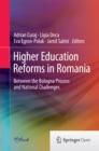 Higher Education Reforms in Romania : Between the Bologna Process and National Challenges - eBook
