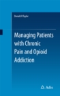 Managing Patients with Chronic Pain and Opioid Addiction - eBook