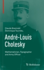 Andre-Louis Cholesky : Mathematician, Topographer and Army Officer - eBook