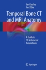 Temporal Bone CT and MRI Anatomy : A Guide to 3D Volumetric Acquisitions - eBook
