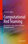 Computational Red Teaming : Risk Analytics of Big-Data-to-Decisions Intelligent Systems - eBook