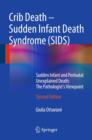 Crib Death - Sudden Infant Death Syndrome (SIDS) : Sudden Infant and Perinatal Unexplained Death: The Pathologist's Viewpoint - Book