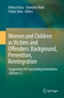 Women and Children as Victims and Offenders: Background, Prevention, Reintegration : Suggestions for Succeeding Generations (Volume 1) - eBook