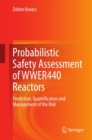 Probabilistic Safety Assessment of WWER440 Reactors : Prediction, Quantification and Management of the Risk - eBook