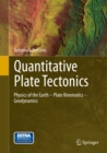 Quantitative Plate Tectonics : Physics of the Earth - Plate Kinematics - Geodynamics - eBook