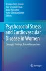 Psychosocial Stress and Cardiovascular Disease in Women : Concepts, Findings, Future Perspectives - eBook