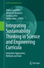 Integrating Sustainability Thinking in Science and Engineering Curricula : Innovative Approaches, Methods and Tools - eBook