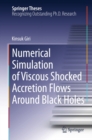 Numerical Simulation of Viscous Shocked Accretion Flows Around Black Holes - eBook