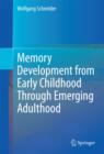 Memory Development from Early Childhood Through Emerging Adulthood - eBook