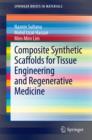 Composite Synthetic Scaffolds for Tissue Engineering and Regenerative Medicine - eBook