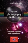 Astrophotography on the Go : Using Short Exposures with Light Mounts - eBook